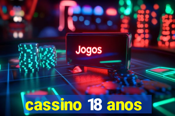 cassino 18 anos